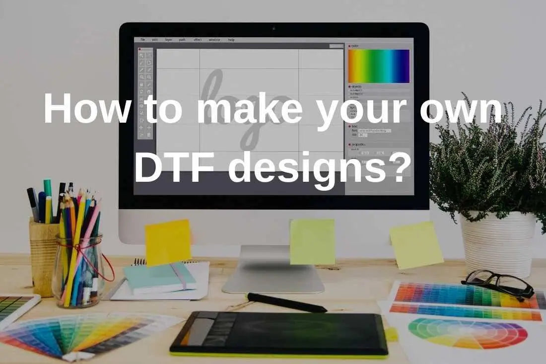 How to make your own DTF designs? - Picasso Print