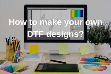 How to make your own DTF designs? - Picasso Print