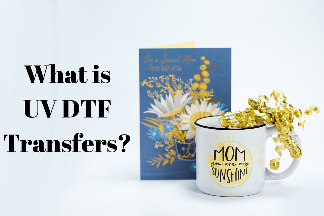 What is UV DTF Transfers?