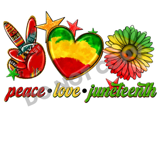Peace Love Juneteenth -DTF Transfer