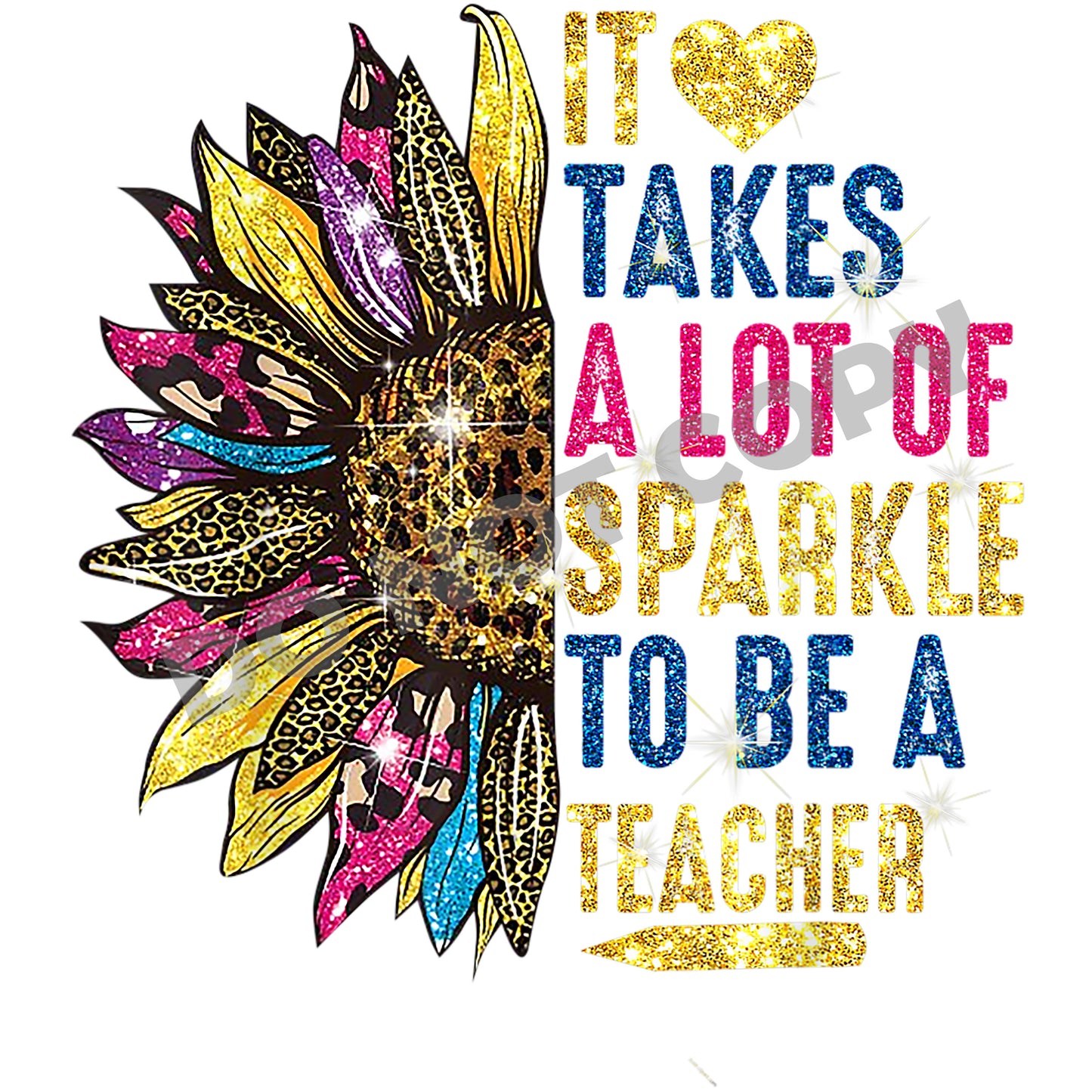 It Takes A Lot Of Sparkle To Be A Teacher -DTF Transfer