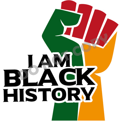 I Am Black History -DTF Transfer