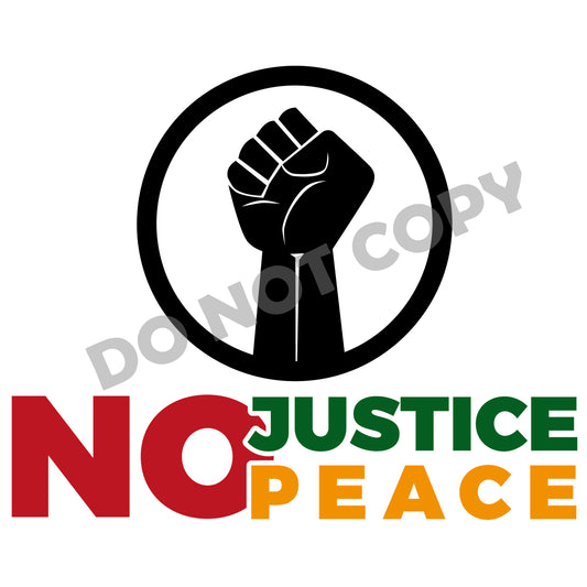 No Justice Peace -DTF Transfer