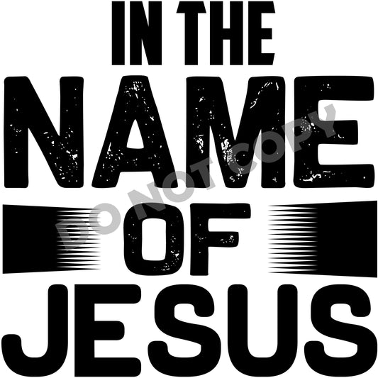 In The Name Of Jesus -DTF Transfer