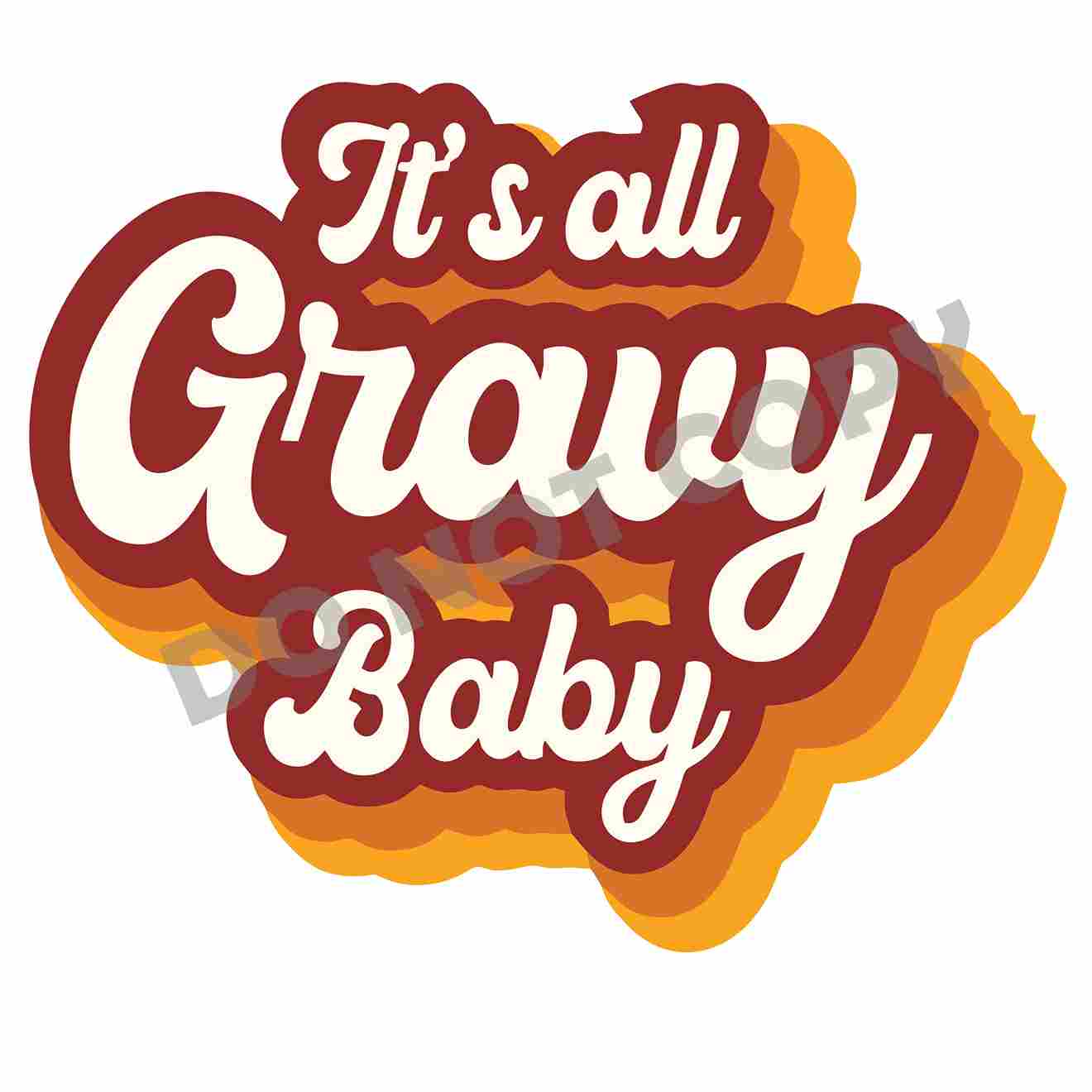 Thanksgiving It's All Gravy Baby -DTF Transfer - Picasso Print