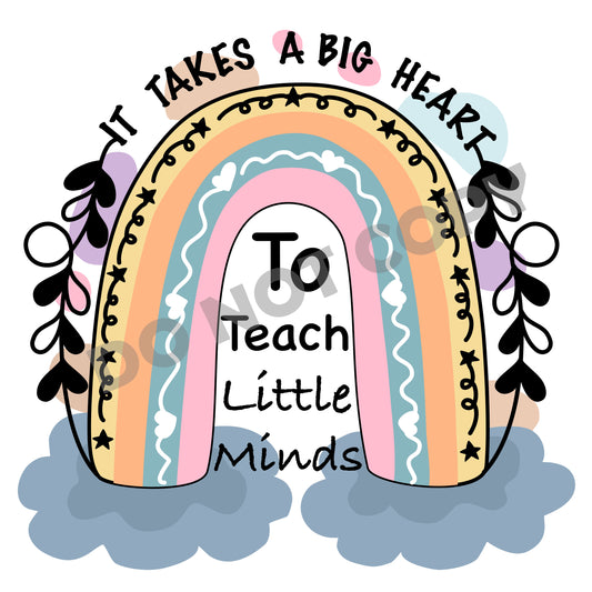 It Takes A Big Heart To Teach Little Minds -DTF Transfer