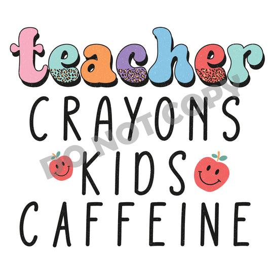 Teacher Crayons Kids Caffeine -DTF Transfer