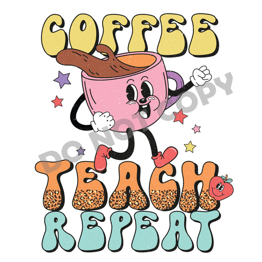 Coffee Teach Repeat -DTF Transfer