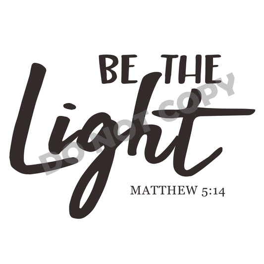 Be The Light Matthew -DTF Transfer