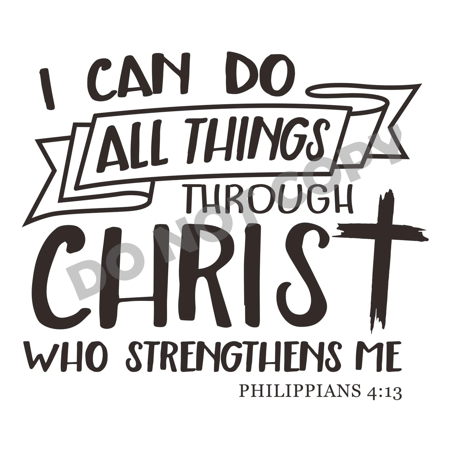 I Can Do All Things Through Christ Who Strengthens Me -DTF Transfer - Picasso Print