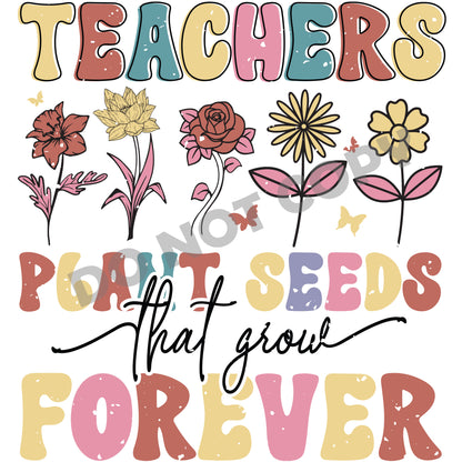 Teachers Plant Seed Forever -DTF Transfer - Picasso Print