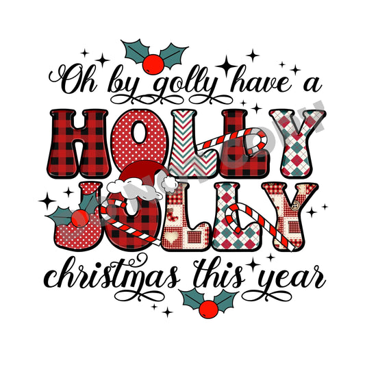 Oh By Golly Have A Holly Jolly Christmas This Year -DTF Transfer - Picasso Print