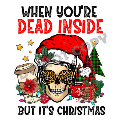 When You're Dead Inside But It's Christmas -DTF Transfer