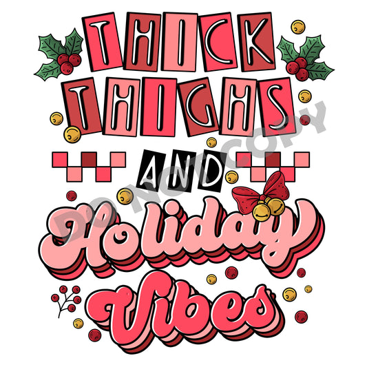 Thick Thighs And Holiday Vibes -DTF Transfer