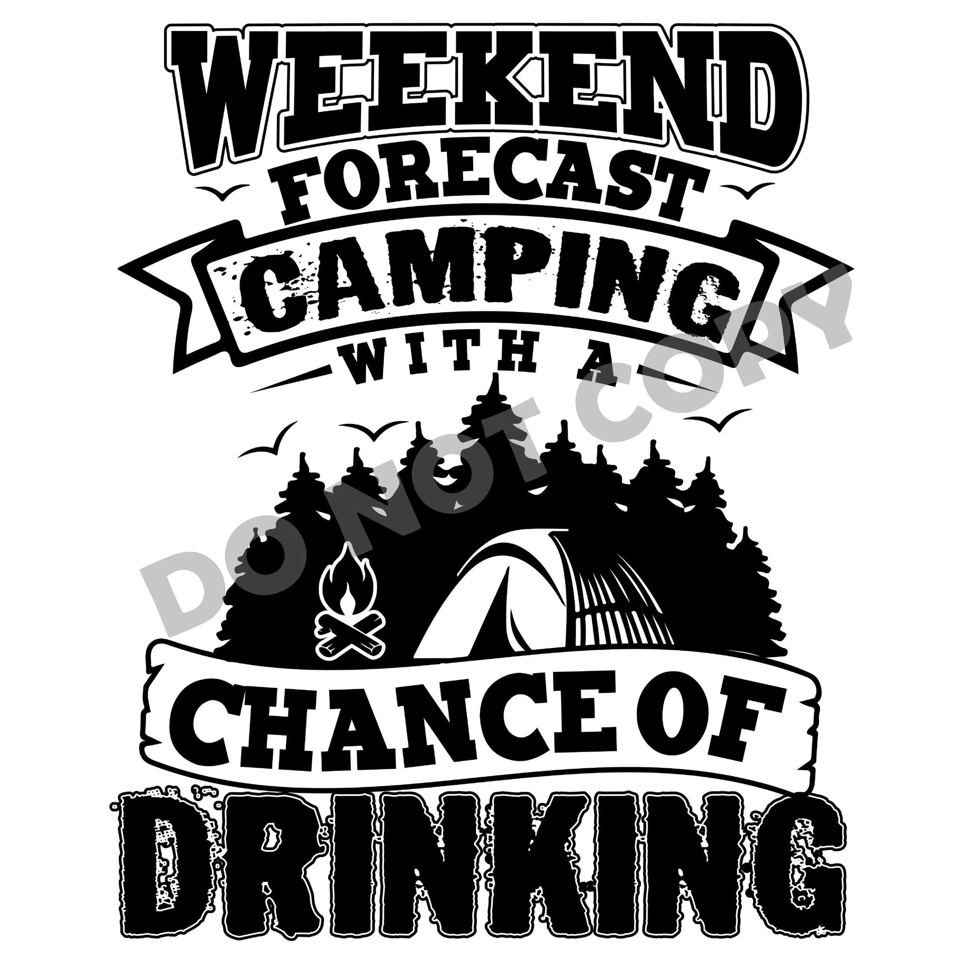 Weekend Forecast Camping With A Chance Of Drinking - DTF Transfer - Picasso Print