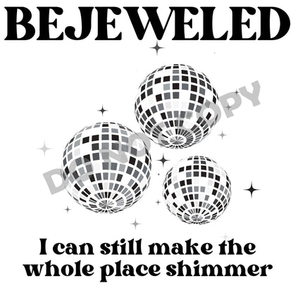 Bejeweled I Can Still Make The Whole Place Whimmer -DTF Transfer - Picasso Print